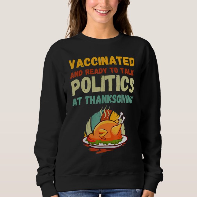 Moletom Vaccinated And Ready To Talk Politics At Thanksgiv (Frente)