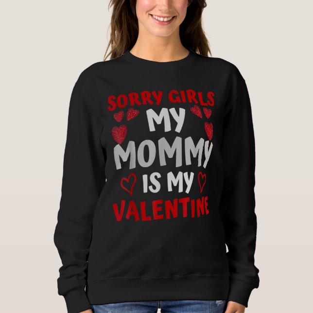 Moletom Valentines Day Boys Sorry Girls My Mommy Is My Val (Frente)