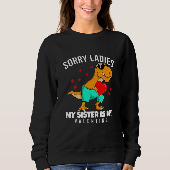 Moletom Valentines Day Dinosaur My Sister Is My Valentine  (Frente)