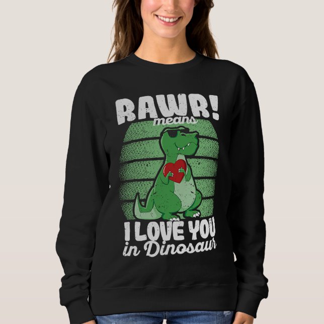 Moletom Valentine's Day Trex  Rawr Means I Love You In Din (Frente)
