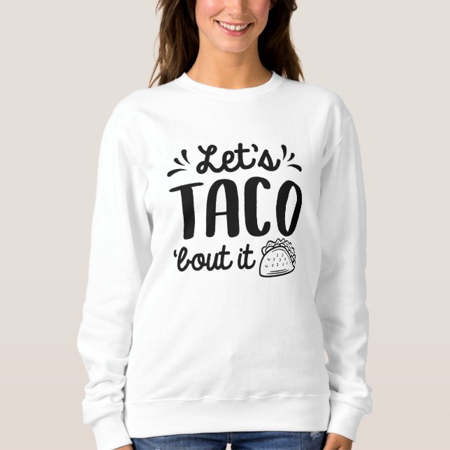 Moletom Vamos Falar Sobre Isso em Tacos (Frente)