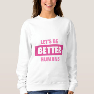 Moletom vamos são humanos melhores Hoodies e Sweatshirts