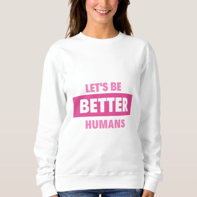 Moletom vamos são humanos melhores Hoodies e Sweatshirts (Frente)