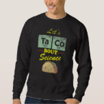 Moletom Vamos Taco aflita citação sobre Science Pun Sci<br><div class="desc">Taco,  vamos,  aflita citação sobre Ciência Pun</div>