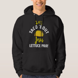 Moletom Vamos Taco sobre Jesus Alface Reze Comida Mexicana