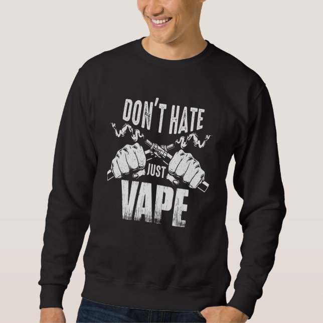 Moletom Vaping Slogan  Do Not Hate Just Vape (Frente)