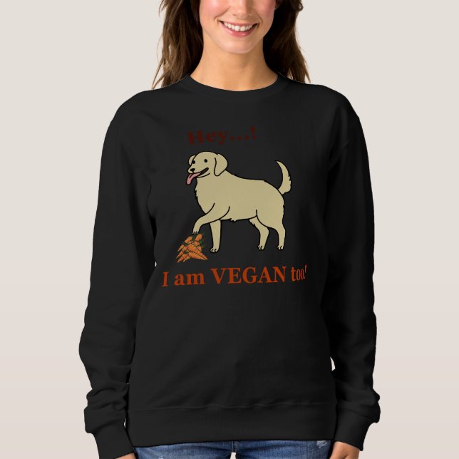 Moletom Vegan Cute Labrador Dizendo Ei! Sou Vegan Muito Aj (Frente)
