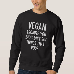 Moletom Vegan, porque você não deveria comer coisas que to