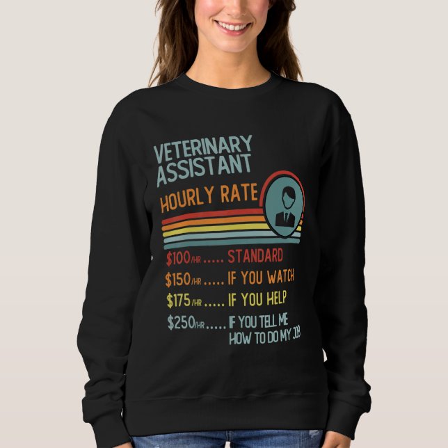 Moletom Veterinary Assistant Hourly Rate T-Shirt Retro Job (Frente)