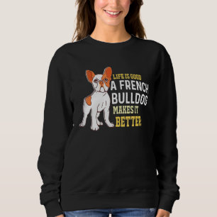 Moletom Vida boa - Um Buldogue Francês Torna-O Melhor - Bu