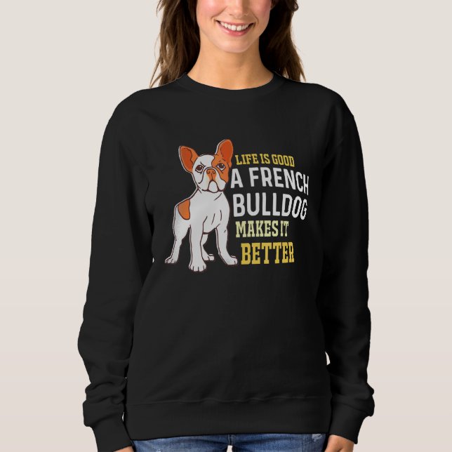 Moletom Vida boa - Um Buldogue Francês Torna-O Melhor - Bu (Frente)