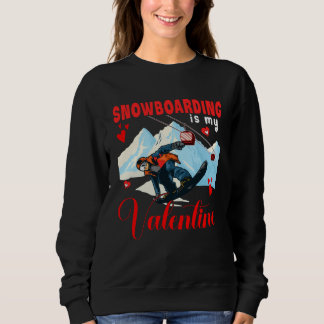 Moletom Vintage Snowboarding Is My Valentine Cute Costume