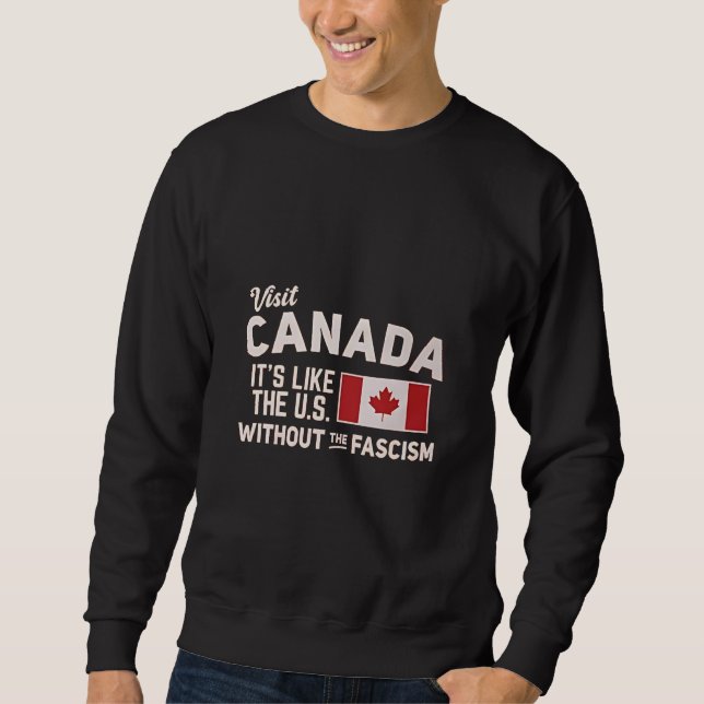 Moletom Visite o Canadá É como os EUA, mas sem fascismo (Frente)