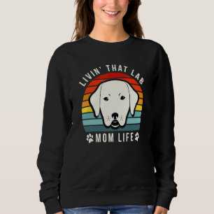 Moletom Vive Aquele Laboratório Mãe Engraçado Labrador Ama