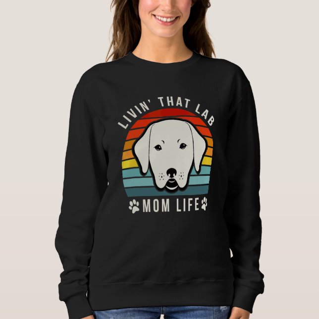 Moletom Vive Aquele Laboratório Mãe Engraçado Labrador Ama (Frente)