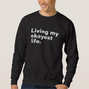 Moletom Vivendo minha vida mais ou menos. engraçado design