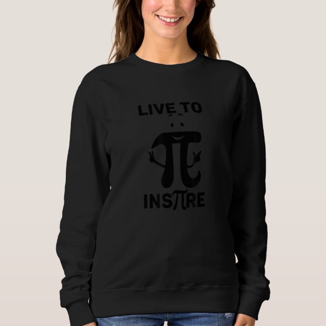 Moletom Viver Para Inspirar Feliz Dia do Pi Matemático (Frente)