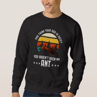 Moletom Você Acha Seu Cachorro Fofo Ant Ant Merch