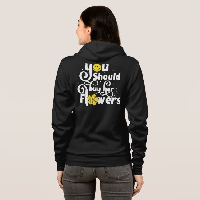 Moletom Você Deveria Comprar As Flores Dela (Parte Traseira Completa)