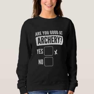 Moletom Você É Bom Em Archery Bowhunery Archery Archery?