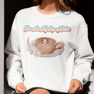 Moletom Você É Meu Copo de Calmaria Boho Latte