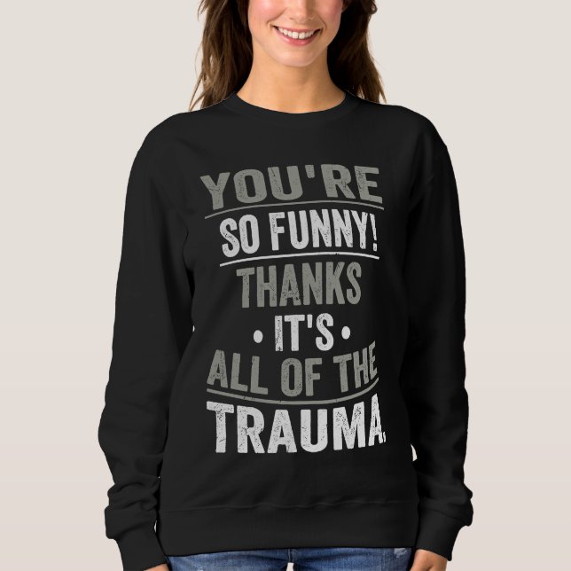 Moletom Você é Tão Obrigado É Tudo Do Trauma (Frente)