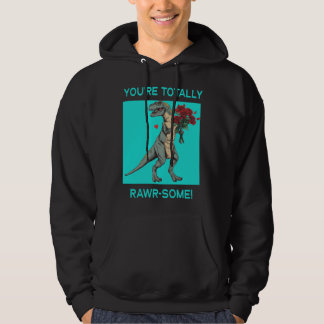 Moletom Você é totalmente Rawr algum Dino fofo do Dia dos 