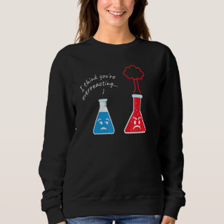 Moletom Você Está Reagindo Mal Eu Cientista Nerd Ciência