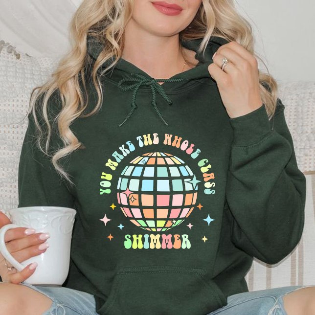 Moletom Você Faz O Shimmer Da Classe Inteira | presente de (YOU MAKE THE WHOLE CLASS SHIMMER hoodie, teacher gift,teacher life,hoodie for teacher,teacher )