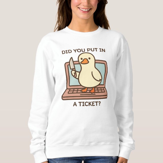 Moletom Você Inseriu Um Ticket? Pato (Frente)