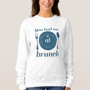 Moletom Você Me Teve Em Brunch