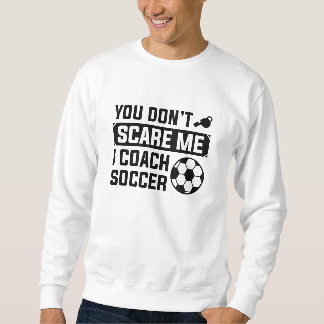 Moletom Você não me assusta, eu treino futebol (Frente)