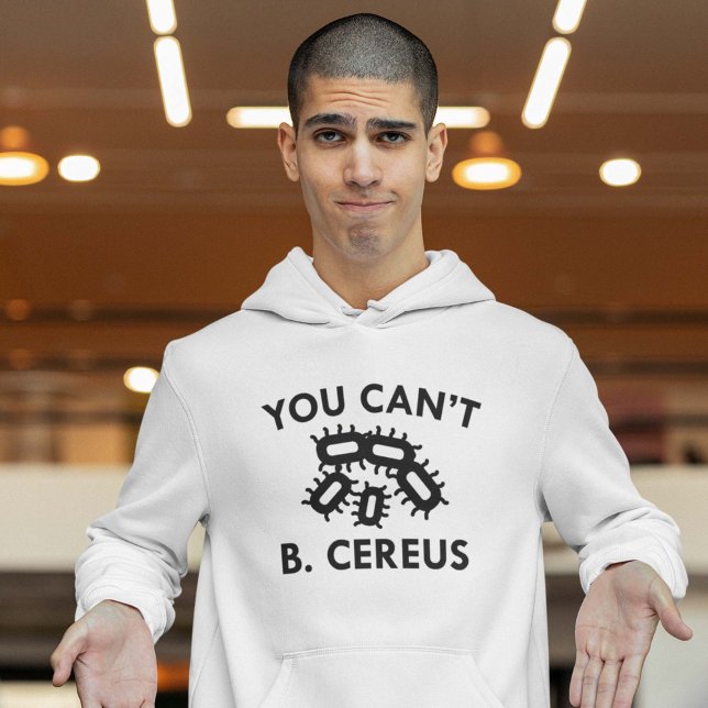 Moletom Você não pode B. Cereus (You Can't B. Cereus Hoodie)