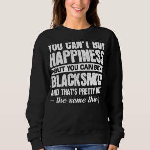 Moletom Você não pode Comprar Felicidade, mas Blacksmith S