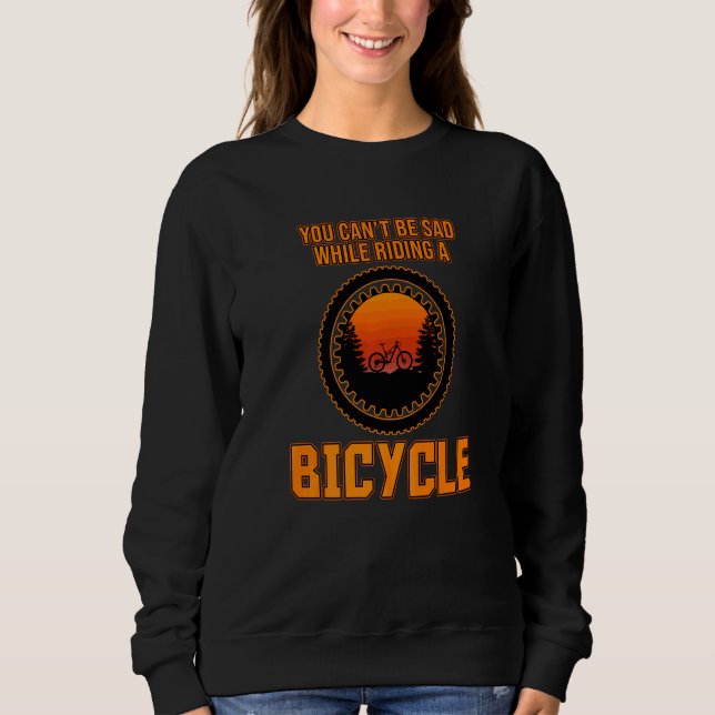 Moletom Você Não Pode Estar Triste Enquanto Anda De Bicicl (Frente)