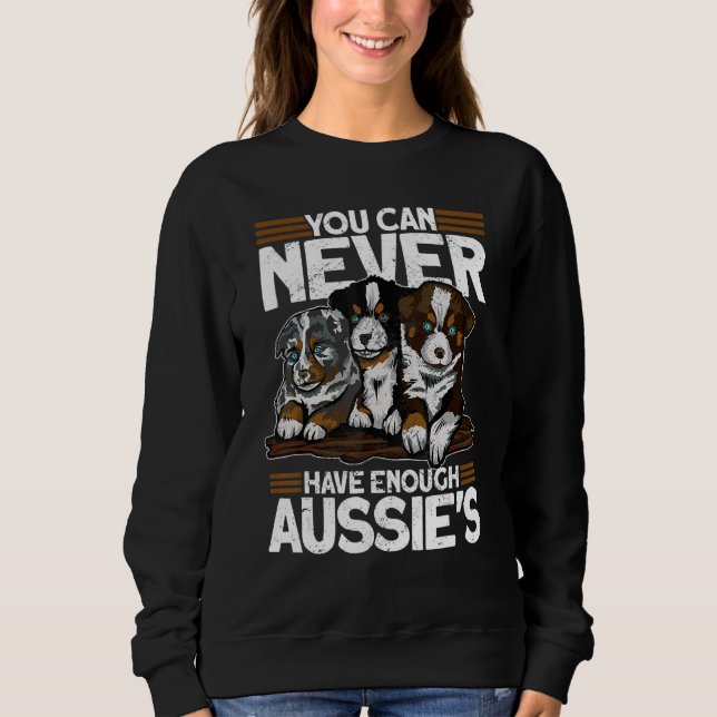 Moletom Você nunca pode ter o suficiente de Aussies   Aust (Frente)