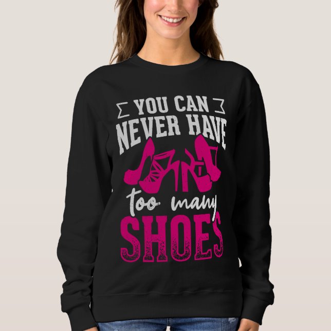 Moletom Você nunca pode ter sapatos demais       (Frente)