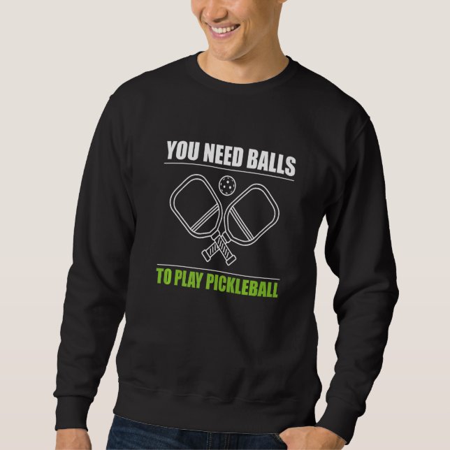 Moletom Você Precisa De Bolas Para Jogar Pickleball Player (Frente)