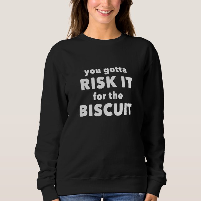 Moletom Você Tem Que Arriscar Pelo Biscoito (Frente)