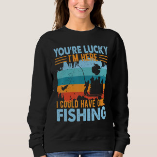 Moletom Você Tem Sorte de Eu Estar Aqui Pescando