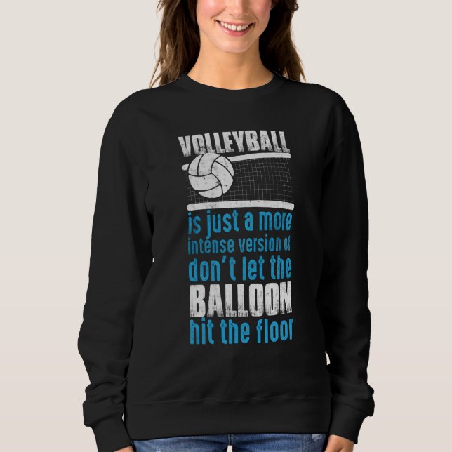 Moletom Volleyball Don't Let The Balloon Hit The Floor (Frente)