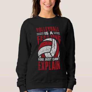 Moletom Volleyball Is A Feeling You Just Can't Explain  3