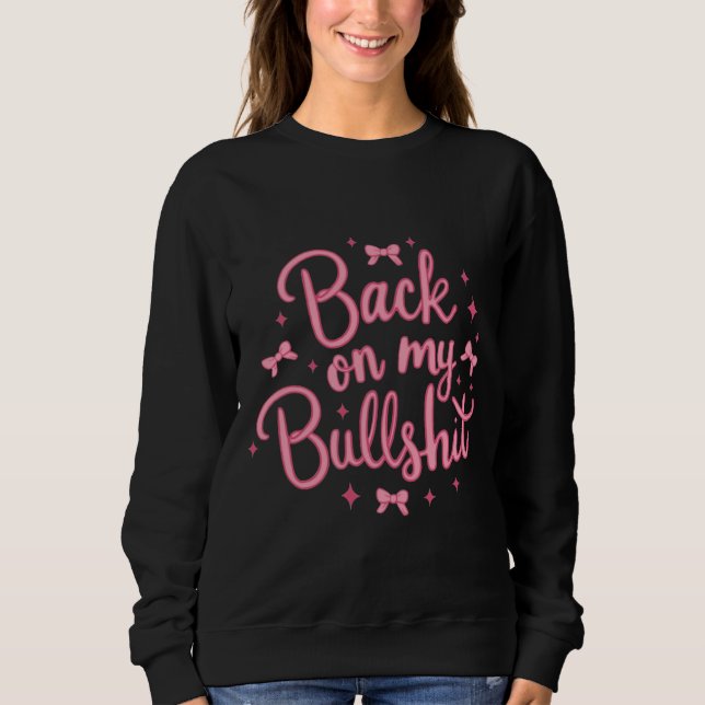 Moletom Voltar ao Meu Bullsh*t (Frente)