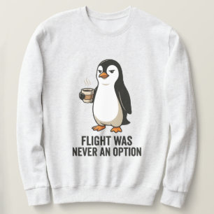 Moletom Voo Nunca Foi Uma Opção Design Engraçado de Pingui