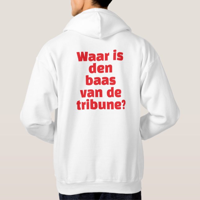 Moletom "Waar is den baas van de tribune?" - Hoodie  (Verso)
