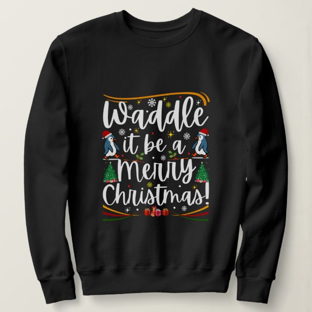 Moletom Waddle it be a merry christmas penguin holiday (Frente do Design)