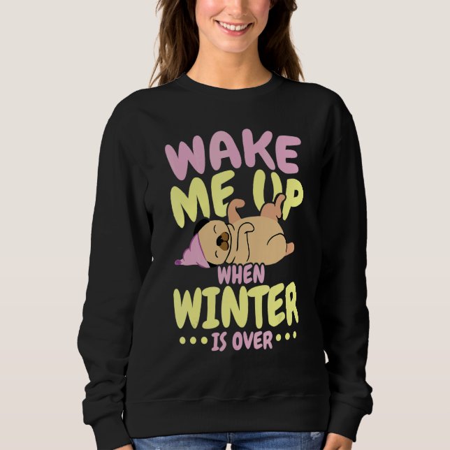 Moletom Wake Me Up When Winter Is Over Ice Cold Weather (Frente)