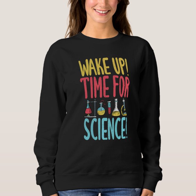 Moletom Wake up time for Science  Science Teacher (Frente)
