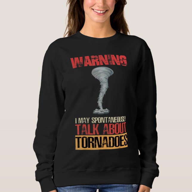Moletom Warning I May Spontaneously Talk About Tornadoes (Frente)