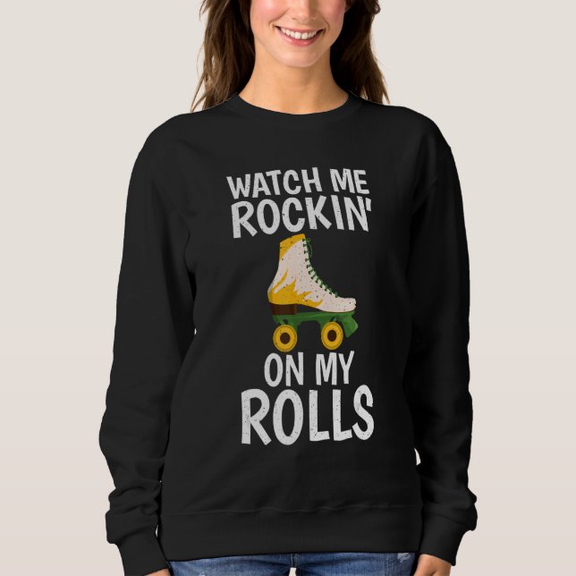 Moletom Watch me Rockin on my Rolls Roller Skating (Frente)